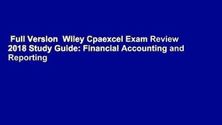 Full Version  Wiley Cpaexcel Exam Review 2018 Study Guide: Financial Accounting and Reporting