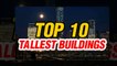 World's Top 10 Tallest  Buildings - Top Ten Tallest Skyscrapers in the World