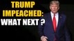 US House of Representatives votes to impeach President Trump. What next? | OneIndia News