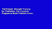 Full E-book  Strength Training for Triathletes: The Complete Program to Build Triathlon Power,