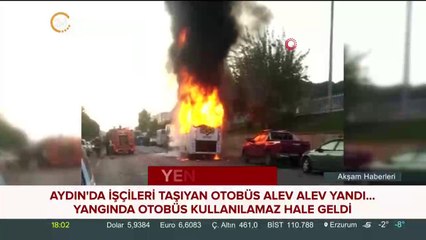 Aydın'da işçileri taşıyan otobüs alev alev yandı