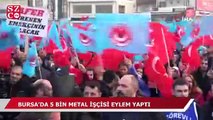 Bursa'da 5 bin metal işçisi eylem yaptı