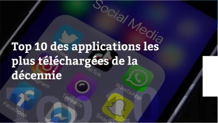 Les 10 applications les plus téléchargées de la décennie