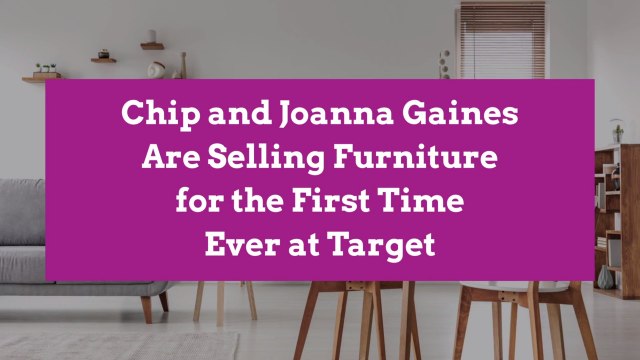 Chip and Joanna Gaines Are Selling Furniture for the First Time Ever at Target
