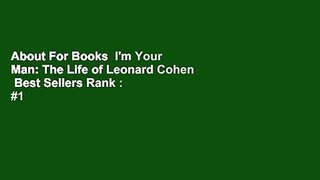 About For Books  I'm Your Man: The Life of Leonard Cohen  Best Sellers Rank : #1