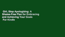 Girl, Stop Apologizing: A Shame-Free Plan for Embracing and Achieving Your Goals  For Kindle