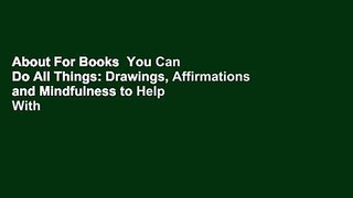 About For Books  You Can Do All Things: Drawings, Affirmations and Mindfulness to Help With