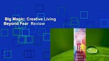 Big Magic: Creative Living Beyond Fear  Review