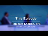 जानिए कैसे Ranjeeta Sharma (AIR 130, CSE 2018) बनी  IPS Last Attempt मे  IPS