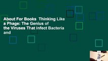 About For Books  Thinking Like a Phage: The Genius of the Viruses That Infect Bacteria and