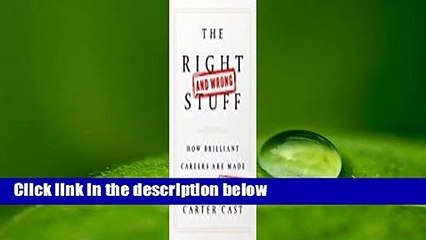 The Right-and Wrong-Stuff: How Brilliant Careers Are Made and Unmade Complete