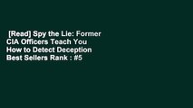 [Read] Spy the Lie: Former CIA Officers Teach You How to Detect Deception  Best Sellers Rank : #5