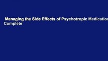 Managing the Side Effects of Psychotropic Medications Complete