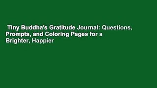 Tiny Buddha's Gratitude Journal: Questions, Prompts, and Coloring Pages for a Brighter, Happier