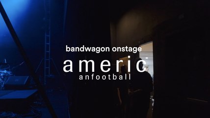 Bandwagon Onstage with American Football