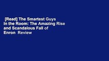 [Read] The Smartest Guys in the Room: The Amazing Rise and Scandalous Fall of Enron  Review