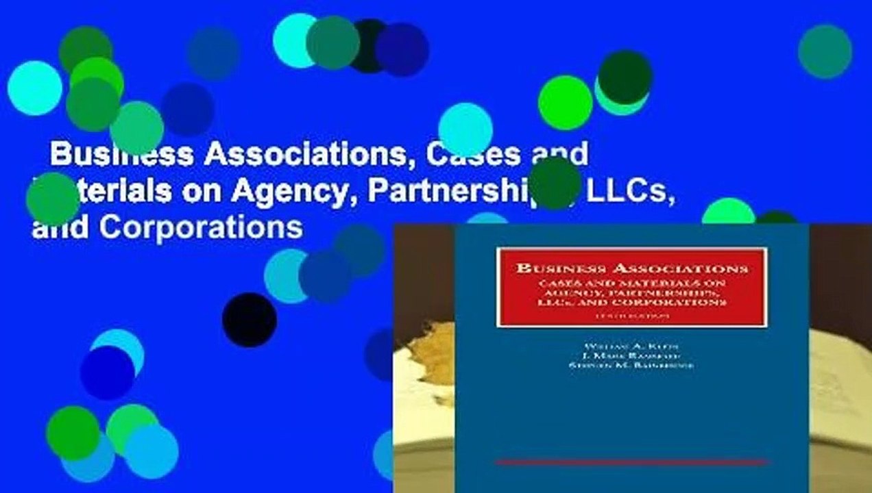 Business Associations, Cases and Materials on Agency, Partnerships, LLCs, and Corporations