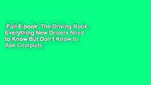 Full E-book  The Driving Book: Everything New Drivers Need to Know But Don t Know to Ask Complete