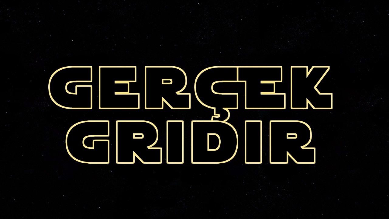 Gerçek Gridir - Star Wars opening