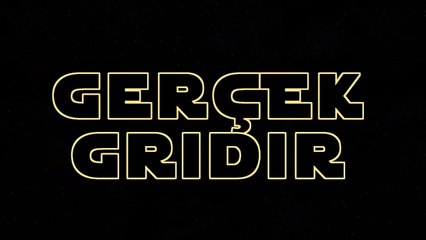 Gerçek Gridir - Star Wars opening