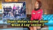 Shakti Mohan excited about 'Break A Leg' season 2