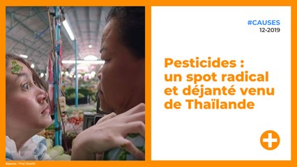 Pesticides : un spot radical et déjanté venu de Thaïlande