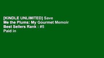 [KINDLE UNLIMITED] Save Me the Plums: My Gourmet Memoir Best Sellers Rank : #5 Paid in Kindle Store