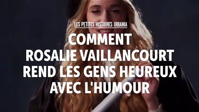 Comment Rosalie Vaillancourt rend les gens heureux avec l'humour - Les petites histoires URBANIA