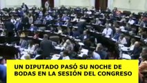 Le cantaron la Marcha... nupcial: un diputado pasó su noche de bodas en la sesión en el Congreso