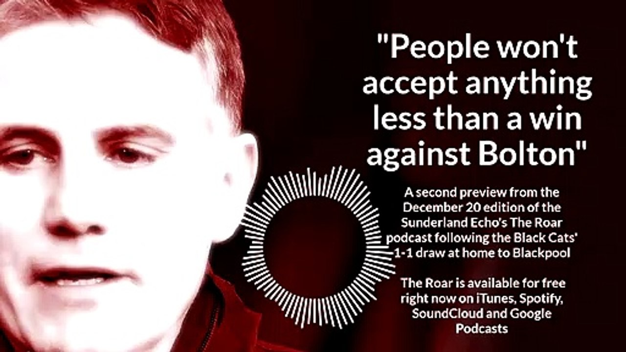 Another preview from the December 20 edition of the Sunderland Echo's The Roar podcast