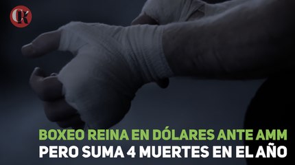 Boxeo reina en dólares ante  AMM pero suma 4 muertes en el año