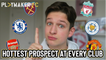 Fan TV | Picking the hottest prospect from every Premier League club
