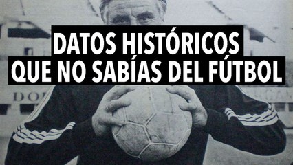 Datos históricos que no sabías del fútbol