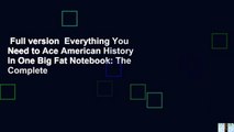 Full version  Everything You Need to Ace American History in One Big Fat Notebook: The Complete