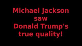 Michael Jackson saw Donald Trump's true quality!