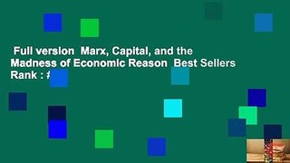Full version  Marx, Capital, and the Madness of Economic Reason  Best Sellers Rank : #5