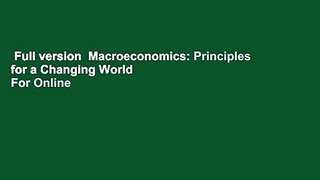 Full version  Macroeconomics: Principles for a Changing World  For Online