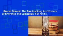 Sacred Spaces: The Awe-Inspiring Architecture of Churches and Cathedrals  For Kindle