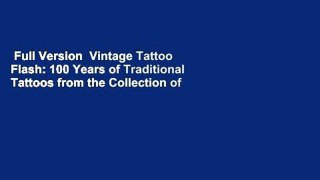 Full Version  Vintage Tattoo Flash: 100 Years of Traditional Tattoos from the Collection of