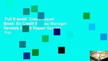 Full E-book  Credit Repair Book: Ex Credit Bureau Manager Reveals Credit Repair Secrets  For