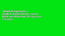 [Read] Wingshooter s Guide to South Dakota: Upland Birds and Waterfowl (Wingshooter s Guides)