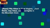 [Read] Fifty Hikes in West Virginia: Short Walks, Day Hikes, and Overnights in the Mountain State