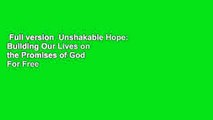 Full version  Unshakable Hope: Building Our Lives on the Promises of God  For Free