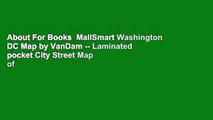 About For Books  MallSmart Washington DC Map by VanDam -- Laminated pocket City Street Map of