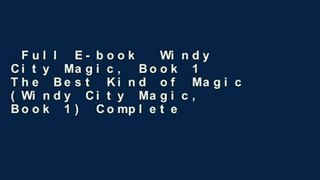 Full E-book  Windy City Magic, Book 1 The Best Kind of Magic (Windy City Magic, Book 1) Complete