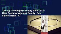 [Read] The Original Beauty Bible: Skin Care Facts for Ageless Beauty  Best Sellers Rank : #2