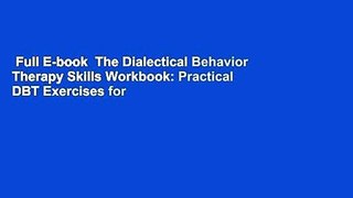 Full E-book  The Dialectical Behavior Therapy Skills Workbook: Practical DBT Exercises for