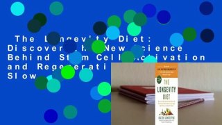The Longevity Diet: Discover the New Science Behind Stem Cell Activation and Regeneration to Slow