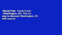 [Read] Kids  Travel Guide - Washington, DC: The fun way to discover Washington, DC with special