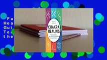 Full Version  Chakra Healing: A Beginner's Guide to Self-Healing Techniques that Balance the